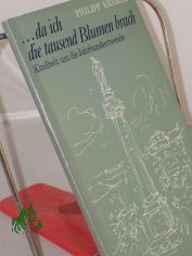 Da ich die tausend Blumen brach : Kindheit um d. Jahrhundertwende / Philipp Kr�mer. Textzeichn.: Horst Loreck