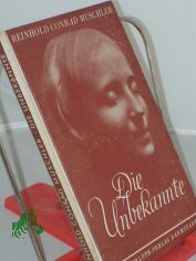 Die Unbekannte : Novelle / Reinhold Konrad Muschler