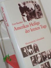 Amerikas Heilige der letzen Tage : mormonische Lebensl�ufe / Gert Raeithel