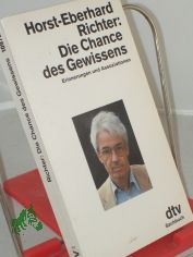 Die Chance des Gewissens : Erinnerungen u. Assoziationen / Horst Eberhard Richter