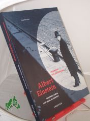 Einsteins Leben und Werk im Kontext : zur Ausstellung Albert Einstein - Ingenieur des Universums, die vom Max-Planck-Institut f�r Wissenschaftsgeschichte anl�sslich des Einsteinjahres 2005 entwickelt wurde ; Ausstellung im Kronprinzenpalais