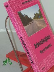 Arbeitslosigkeit : Weg ins Ungewisse / Red. und Mitarb.: Michael Alberts ...