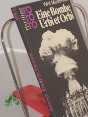 Eine Bombe Urbi et Orbi : Kriminalroman / Whit Masterson. Dt. von Michael K. Georgi