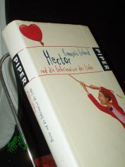 Hector und die Geheimnisse der Liebe / Francois Lelord. Aus dem Franz. von Ralf Pannowitsch