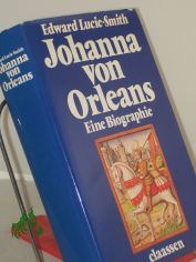 Johanna von Orleans : e. Biographie / Edward Lucie-Smith. Dt. von Hansheinz Werner