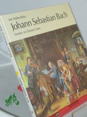 Johann Sebastian Bach : Musiker im Dienste Gottes ; biograph. Darst. f�r Musikliebhaber u. Freunde / Jost M�ller-Bohn