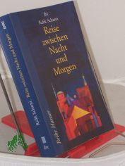 Reise zwischen Nacht und Morgen : Roman / Rafik Schami