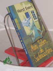 Mein Leben als Suchmaschine / Horst Evers