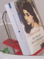 Der Mantel des Schweigens : ein historischer Kriminalroman / Tracy Grant. Dt. von Anne Bartels