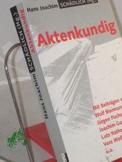 Aktenkundig / Hans Joachim Sch�dlich (Hg.). Mit Beitr. von Wolf Biermann ...