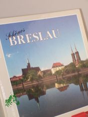 Sch�nes Breslau : Perle des Ostens / Michael Welder