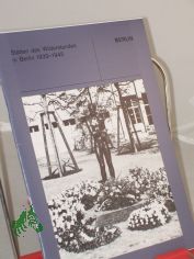 St�tten des Widerstandes in Berlin1933 - 1945.