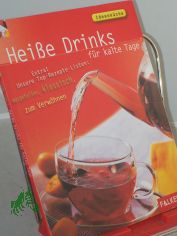Hei�e Drinks f�r kalte Tage : extra! Unsere Top-Rezepte-Listen: ausgefallen, klassisch, zum Verw�hnen / hrsg. von Sabine Lemb. Rezeptfotos und weitere Fotos im Innenteil: Amos Schliack