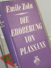 Die Eroberung von Plassans / Emile Zola. Ins Dt. �bertr. von Gerhard Schewe