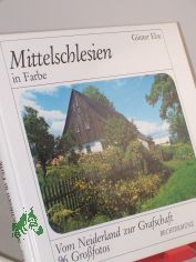 Mittelschlesien in Farbe : vom Neiderland zur Grafschaft / G�nter Elze