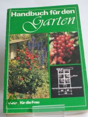 Handbuch f�r den Garten / Hrsg.: Werner Curth ; Ursula Tabbert. Autoren: G�nter Schultes. Illustrationen: Karl Liedtke