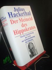 Der Meineid des Hippokrates : von der Verschw�rung der �rzte zur Selbstbestimmung des Patienten / Julius Hackethal