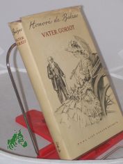 Vater Goriot : Roman / Honore de Balzac. �bers. aus d. Franz. v. Franz Hessel