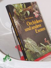 Orchideen und andere Exoten / J�rgen R�th; Siegfried Vahsholz. Zeichn.: Frank Geisler