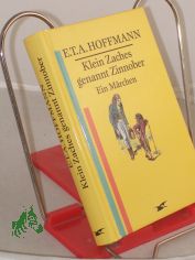 Klein Zaches genannt Zinnober : ein M�rchen / E.T.A. Hoffmann