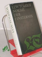 Tolstoi, Lew N.: Macht der Finsternis : Dramen / aus dem Russ. �bers. von Werner Creutziger ...
