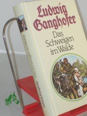 Das Schweigen im Walde : Roman / Ludwig Ganghofer