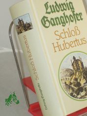 Schloss Hubertus : Roman ; die zwei B�cher in einem Band / Ludwig Ganghofer