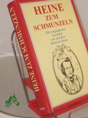 Heine zum Schmunzeln : ein vergn�gliches Lesebuch von und �ber Heinrich Heine / Textzsstellung: Mathias R. Hofter
