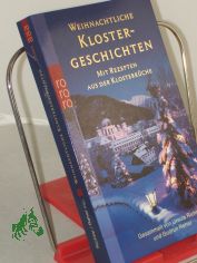 Weihnachtliche Klostergeschichten : mit Rezepten aus der Klosterk�che / ges. von Ursula Richter und Gudrun Reher