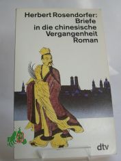 Briefe in die chinesische Vergangenheit : Roman / Herbert Rosendorfer