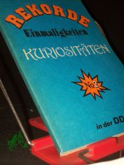 Rekorde, Einmaligkeiten, Kuriosit�ten in der DDR / zsgest. von Wolfgang Richter Mehrteiliges Werk