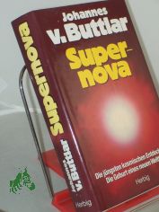 Supernova : d. j�ngsten kosm. Entdeckungen ; d. Geburt e. neuen Weltbilds / Johannes v. Buttlar