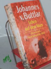 Leben auf dem Mars : d. Entdeckungen d. NASA-Viking-Mission / Johannes v. Buttlar