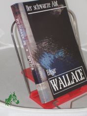 Der schwarze Abt : Roman / Edgar Wallace. Dieser Ausg. liegt die �bers. Otto Albrecht K. van Bebbers zugrunde, die von Helga Schulz �berarb. und erg. wurde
