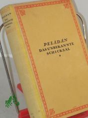 Das unbekannte Schicksal : Roman / Jos�phin Peladan. Verdeutscht v. Emil Schering