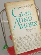 Glas und Ahorn : 28 Geschichten / Manfred Jendryschik