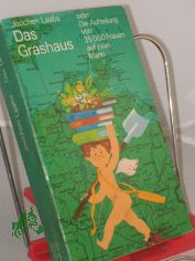 Das Grashaus oder die Aufteilung von 35000 f�nfunddreissigtausend Frauen auf zwei Mann : Roman / Joochen Laabs
