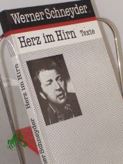 Herz im Hirn : Lyrik, Aphorismen und Prosa / Werner Schneyder. Hrsg. von Siegfried Mahler
