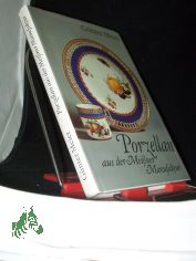 Porzellan aus der Meissner Manufaktur / G�nter Meier