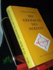 Die Erziehung des Herzens : Der Roman e. jungen Mannes / Gustave Flaubert. �bers. aus d. Franz. von E. A. Rheinhardt. Mit e. Nachw. von Herbert K�hn
