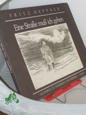 Eine Strasse muss ich gehen : Graphiken zu Schuberts Winterreise / Fritz Heppner. Mit e. Essay von Hans Weigel