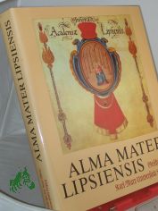 Alma mater Lipsiensis : Geschichte d. Karl-Marx-Univ. Leipzig / Autorenkollektiv unter Leitung von Siegfried Hoyer ... Unter Mitarb. von Wolfgang B�ttger u. Gerhard Selter. Hrsg. von Lothar Rathmann
