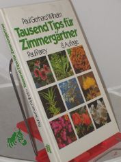Tausend Tips f�r Zimmerg�rtner : 300 Pflanzen in Wort u. Bild / Paul Gerhard Wilhelm