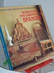 Wohnkultur und Lebensstil in Spanien / Suzanne Slesin ... Fotogr. von Gilles de Chabaneix. Vorw. von Paloma Picasso. Ein Bild von Spanien von Manuel Canovas. Aus dem Amerikan. von Manfred Alli� und Gabriele Kempf-Alli�