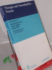 Therapie mit Neuroleptika - Perazin / hrsg. von Hanfried Helmchen ...