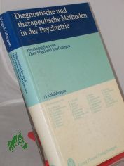 Diagnostische und therapeutische Methoden in der Psychiatrie / hrsg. von Theo Vogel u. Josef Vliegen. Mit Beitr. von W. v. Baeyer ...