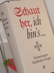 Schaut her, ich bin's ... : Erinnerungen ber�hmter S�nger / hrsg. u. ausgew. von Hans-Peter M�ller