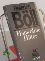 Haus ohne H�ter : Roman / Heinrich B�ll