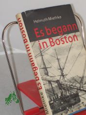 Es begann in Boston / Helmut Miethke
