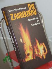 Die Zauberfrau : Sklavenm�rchen aus North Carolina / Charles Waddell Chesnutt. Aus d. Amerikan. �bertr. von Christiane Agricola. Hrsg. mit e. Nachw. u. Anm. von Horst Ihde